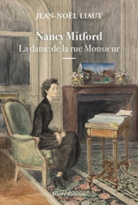 Nancy Mitford - La dame de la rue Monsieur de Jean-Noël Liaut