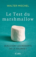 Le Test du marshmallow - Quels sont les ressorts de la volonté ?