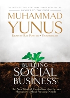 Building Social Business - The New Kind of Capitalism That Serves Humanity's Most Pressing Needs - Blackstone Audiobooks - 11/05/2010