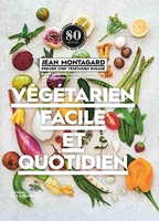 Végétarien facile et quotidien - 80 Idées Pour Cuisiner Sans Viande Et Sans Poisson