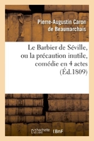 Le Barbier de Séville, ou la précaution inutile, sur le Théâtre de la Comédie Française (ed 1809) aux Tuileries, le 23 de février 1775.