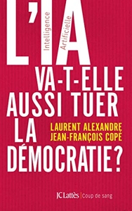 L'IA va-t-elle aussi tuer la démocratie ? de Dr Laurent Alexandre