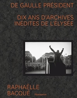 De Gaulle Président - Dix ans d'archives inédites de l'Élysée