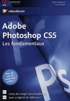 Adobe Photoshop CS5 - Les fondamentaux - Créez des images percutantes avec ce logiciel de référence ! Plus de 10h de tutoriels vidéo !