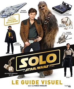 Solo, a Star Wars Story - Guide Visuel Solo de Hidalgo Pablo