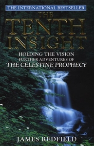 The tenth insight - The follow up to the bestselling sensation The Celestine Prophecy de James Redfield