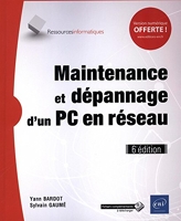 Maintenance et dépannage d'un PC en réseau (6e édition)