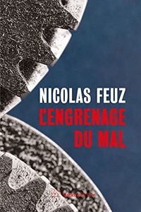 L'engrenage du mal de Nicolas Feuz