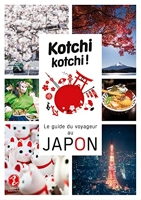 Kotchi Kotchi ! Le Guide Du Voyageur Au Japon