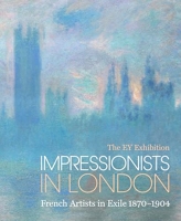 The EY Exhibition : Impressionist in London, French Artists in Exile - French Artists in Exile 1870-1904