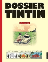 Les dossiers de Tintin - L'île noire - Les Tribulations D'Une Aventure