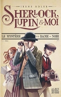 Sherlock, Lupin & moi T1 Le Mystère de la dame en noir