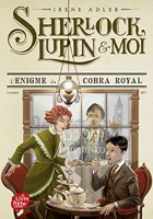 Sherlock, Lupin et moi - Tome 7 - L'énigme du cobra royal