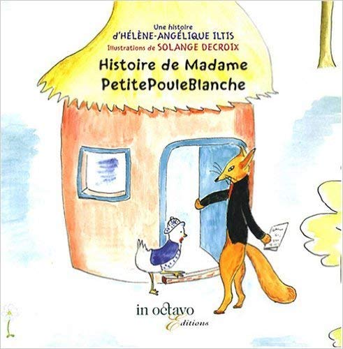 couverture de : Histoire de Madame PetitePouleBlanche