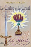 Le Glaive et le Graal - Les Secrets de Rosslyn Chapel