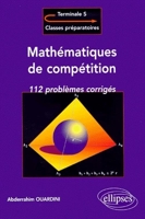 Mathématiques de compétition - 112 Problèmes Corrigés Pour La Terminale Et Les Classes Prépas