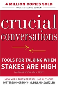 Crucial conversations - Tools for Talking When Stakes Are High de Kerry Patterson