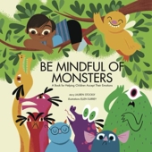 Be Mindful of Monsters - A Book for Helping Children Accept Their Emotions