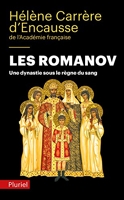Les Romanov - Une dynastie sous le règne du sang