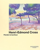 Henri-Edmond Cross - Peindre le bonheur