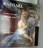 Raphael la grace d'un ange la force du genie - La grâce d'un ange, la force d'un génie : fresques des chambres du Vatican