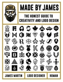 Made by James The Honest Guide to Creativity and Logo Design /anglais