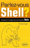 Parlez-vous Shell ? Initiation à la ligne de commande Unix