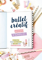 Bullet créatif, mode d'emploi - L'essentiel pour comprendre et réaliser son bullet journal