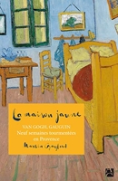 La maison jaune - Van Gogh, Gaugin - Neuf semaines tourmentées en Provence