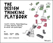 The Design Thinking Playbook - Mindful Digital Transformation of Teams, Products, Services, Businesses and Ecosystems