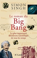 Le roman du Big Bang - La plus importante découverte scientifique de tous les temps