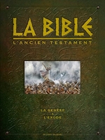 La Bible - L'Ancien Testament - La Genèse et L'Exode - Intégrale