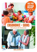 Ergonomie - Soins 2e/1e/Tle Bac Pro ASSP - Structure & Domicile