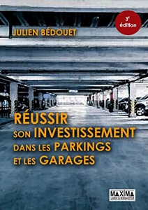 Réussir son investissement dans les parkings et les garages de Julien Bédouet