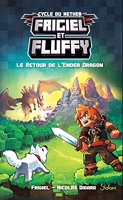 Frigiel et Fluffy, tome 1 - Le Retour de l'Ender Dragon - Minecraft