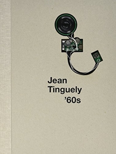 Jean Tinguely'60S de Camille Morineau