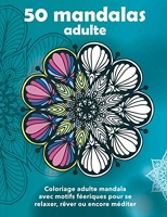 Coloriage adulte mandala magique — 50 motifs pour se relaxer