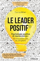 Le leader positif - Psychologie positive et neurosciences : les nouvelles clés du dirigeant.