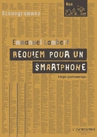 Requiem pour un smartphone - Trilogie (post)numérique