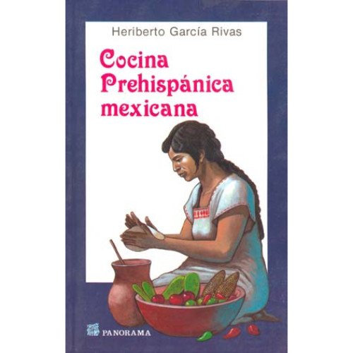 Cocina Prehispanica Mexicana / Pre Hispanic Mexican Kitchen, Rivas ...