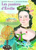 Les passions d'Émilie - La marquise du Châtelet, une femme d'exception