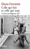 L'amie prodigieuse, III : Celle qui fuit et celle qui reste - Époque intermédiaire - Gallimard - 25/01/2018