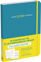 Mon Super Journal - Je change ma vie et je m'organise avec mon bullet journal - agenda