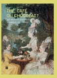 Thé, café ou chocolat ? Les boissons exotiques à Paris au XVIIIe siècle