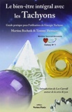 Le bien être intégral avec les Tachyons - Un guide d’utilisation de l’énergie tachyon