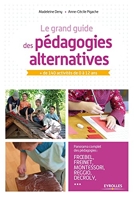 Le grand guide des pédagogies alternatives - + De 140 Activités De 0 À 12 Ans