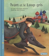 Ivan et le loup gris - Contes et Classiques du Monde - Conte russe