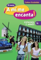 El nuevo A mi me encanta 2e année - Espagnol - Cahier d'activités - Edition 2013