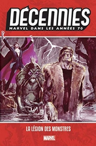Décennies - Marvel dans les années 70 - La légion des monstres de Marv Wolfman