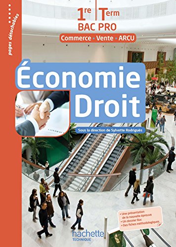 Économie - Droit 1re et Terminale Bac Pro (Commerce Vente ARCU) - Livre élève Ed. 2016 de Sylvette Rodriguès
